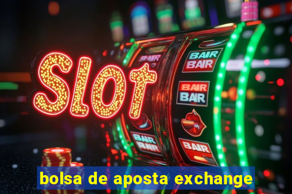 bolsa de aposta exchange